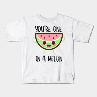 You're One In A Melon Kids T-Shirt